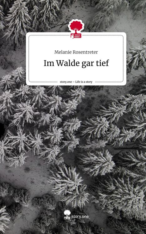 Melanie Rosentreter: Im Walde gar tief. Life is a Story - story.one, Buch