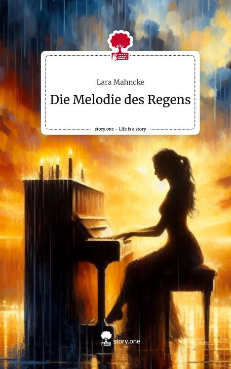 Lara Mahncke: Die Melodie des Regens. Life is a Story - story.one, Buch
