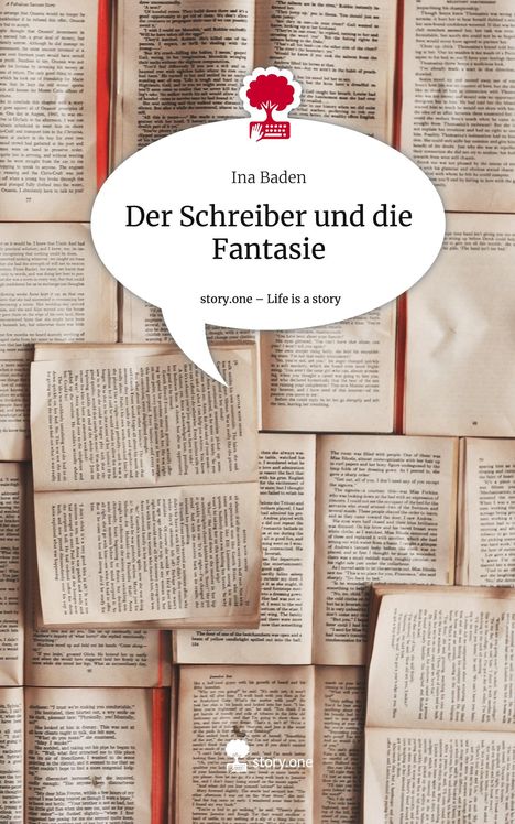 Ina Baden: Der Schreiber und die Fantasie. Life is a Story - story.one, Buch