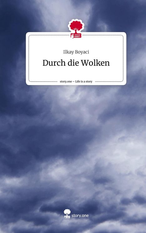 Ilkay Boyaci: Durch die Wolken. Life is a Story - story.one, Buch