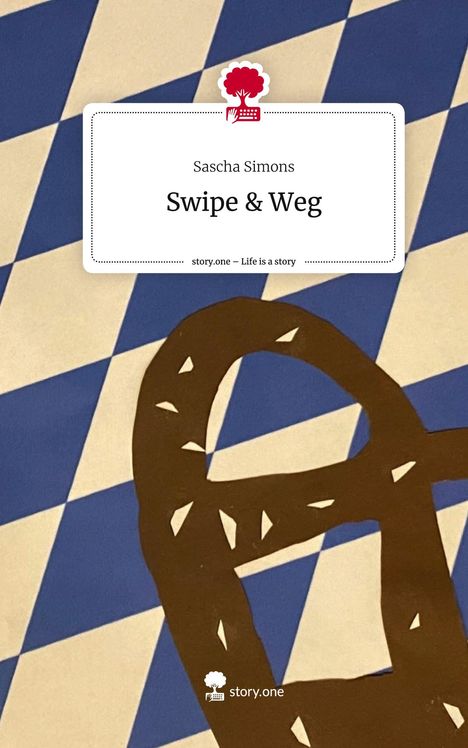 Sascha Simons: Swipe &amp; Weg. Life is a Story - story.one, Buch