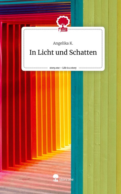 Angelika K.: In Licht und Schatten. Life is a Story - story.one, Buch