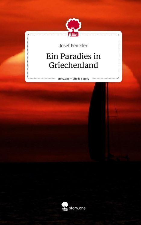 Josef Peneder: Ein Paradies in Griechenland. Life is a Story - story.one, Buch