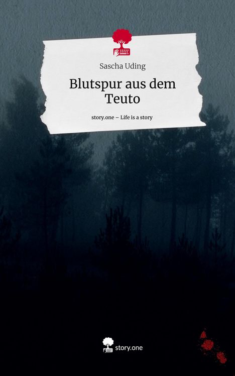 Sascha Uding: Blutspur aus dem Teuto. Life is a Story - story.one, Buch