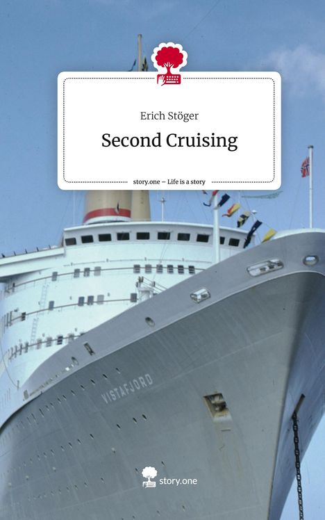 Erich Stöger: Second Cruising. Life is a Story - story.one, Buch