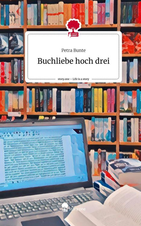 Petra Bunte: Buchliebe hoch drei. Life is a Story - story.one, Buch