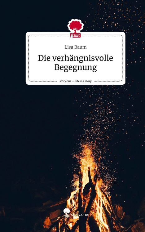 Lisa Baum: Die verhängnisvolle Begegnung. Life is a Story - story.one, Buch