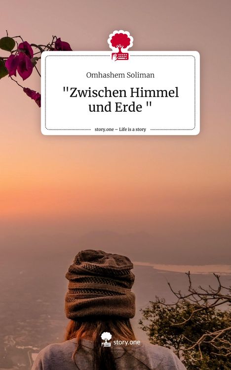 Omhashem Soliman: "Zwischen Himmel und Erde ". Life is a Story - story.one, Buch