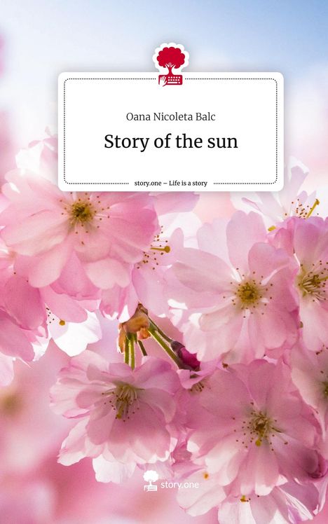 Oana Nicoleta Balc: Story of the sun. Life is a Story - story.one, Buch