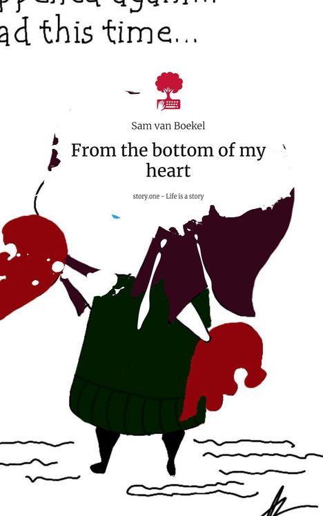 Sam van Boekel: From the bottom of my heart. Life is a Story - story.one, Buch