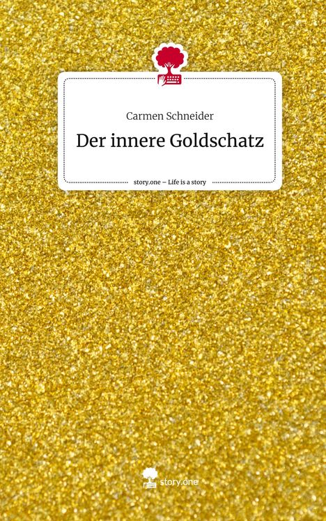 Carmen Schneider: Der innere Goldschatz. Life is a Story - story.one, Buch