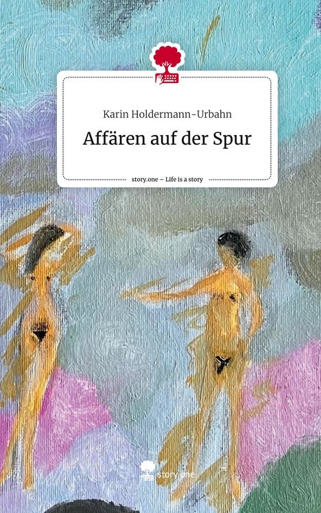 Karin Holdermann-Urbahn: Affären auf der Spur. Life is a Story - story.one, Buch