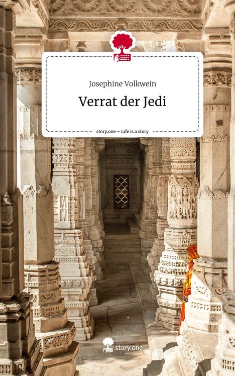 Josephine Volkwein: Verrat der Jedi. Life is a Story - story.one, Buch