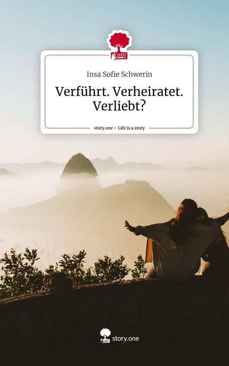 Insa Sofie Schwerin: Verführt. Verheiratet. Verliebt?. Life is a Story - story.one, Buch