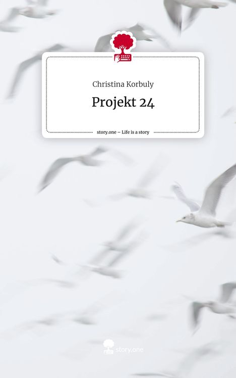 Christina Korbuly: Projekt 24. Life is a Story - story.one, Buch