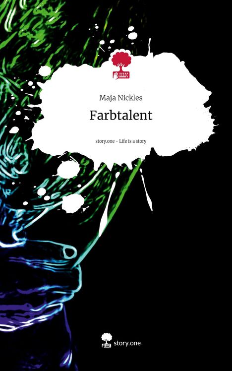 Maja Nickles: Farbtalent. Life is a Story - story.one, Buch