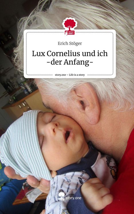 Erich Stöger: Lux Cornelius und ich -der Anfang-. Life is a Story - story.one, Buch