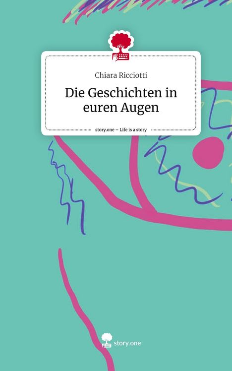 Chiara Ricciotti: Die Geschichten in euren Augen. Life is a Story - story.one, Buch