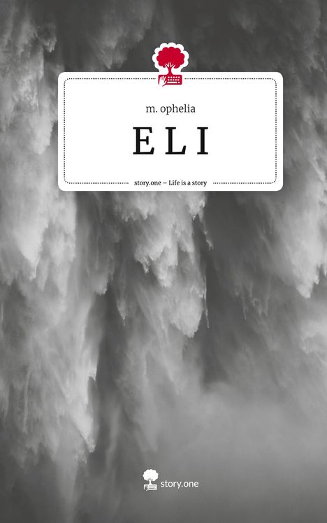 M. Ophelia: E L I. Life is a Story - story.one, Buch