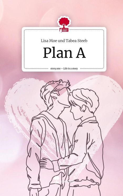 Lisa Moe und Tabea Steeb: Plan A. Life is a Story - story.one, Buch