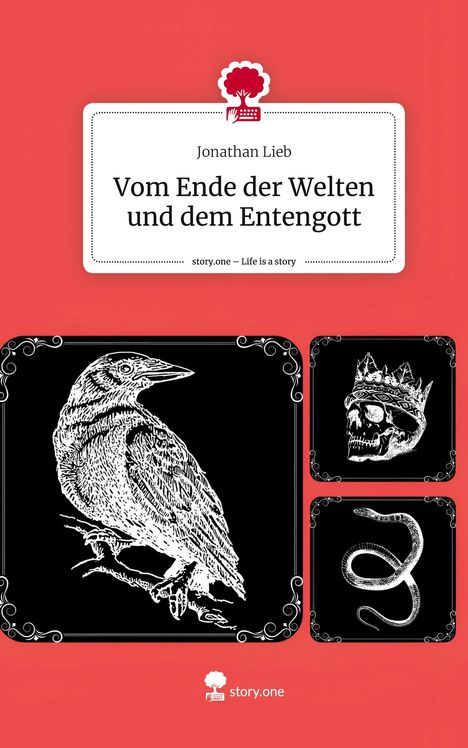 Jonathan Lieb: Vom Ende der Welten und dem Entengott. Life is a Story - story.one, Buch