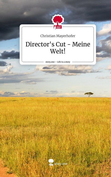 Christian Mayerhofer: Director's Cut - Meine Welt!. Life is a Story - story.one, Buch
