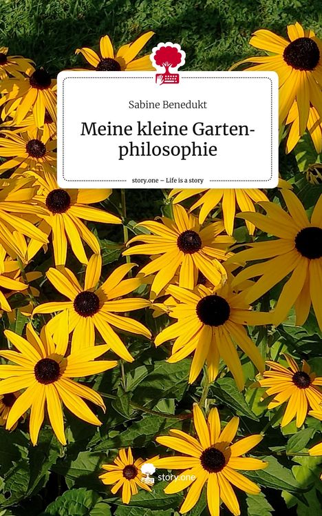 Sabine Benedukt: Meine kleine Gartenphilosophie. Life is a Story - story.one, Buch
