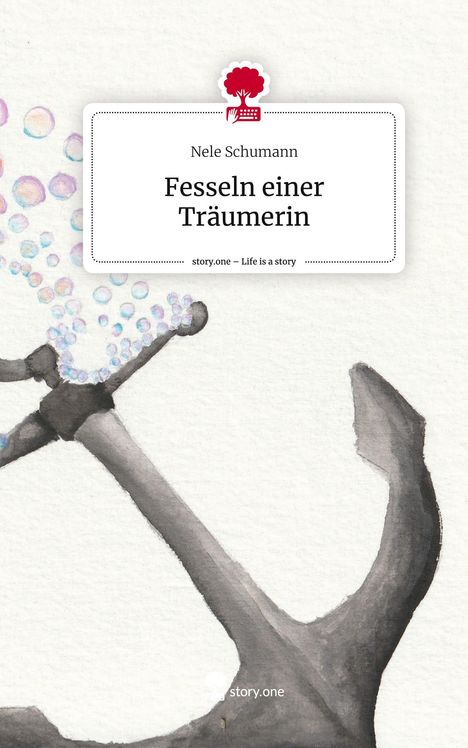 Nele Schumann: Fesseln einer Träumerin. Life is a Story - story.one, Buch