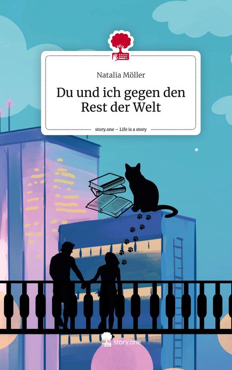 Natalia Möller: Du und ich gegen den Rest der Welt. Life is a Story - story.one, Buch