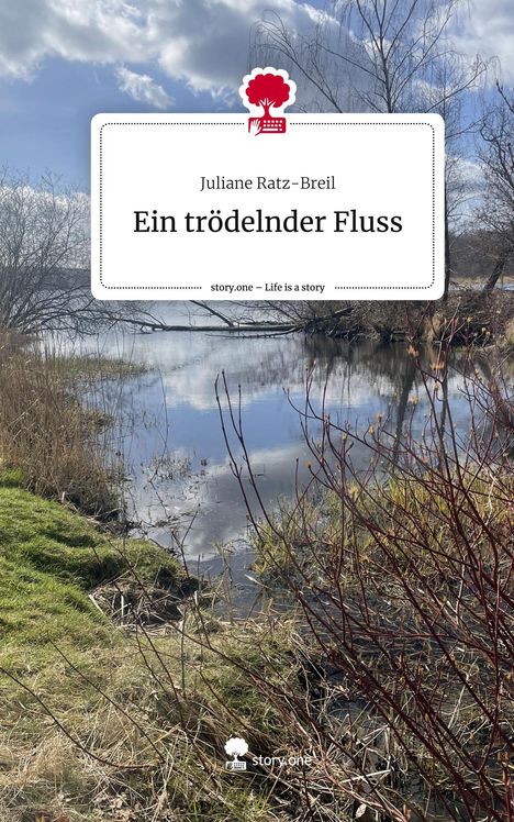 Juliane Ratz-Breil: Ein trödelnder Fluss. Life is a Story - story.one, Buch