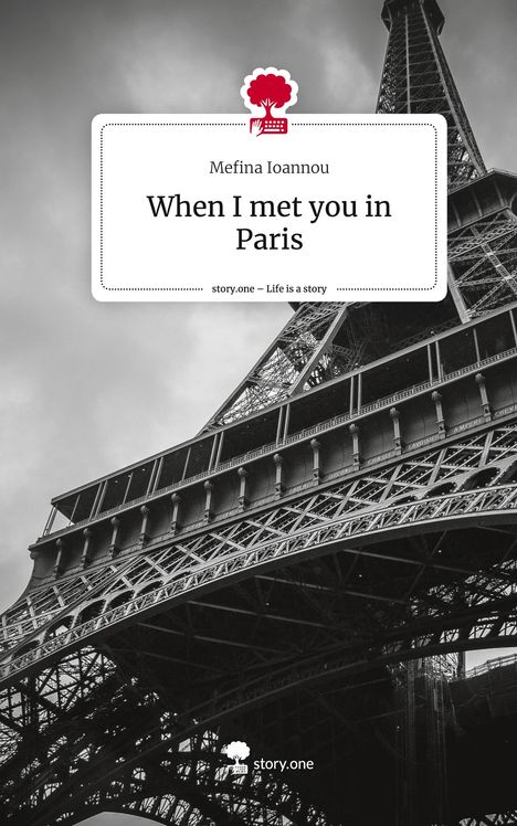 Mefina Ioannou: When I met you in Paris. Life is a Story - story.one, Buch