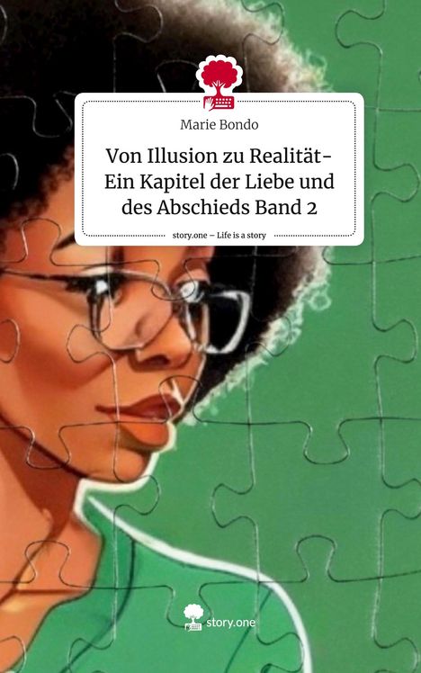 Marie Bondo: Von Illusion zu Realität- Ein Kapitel der Liebe und des Abschieds Band 2. Life is a Story - story.one, Buch