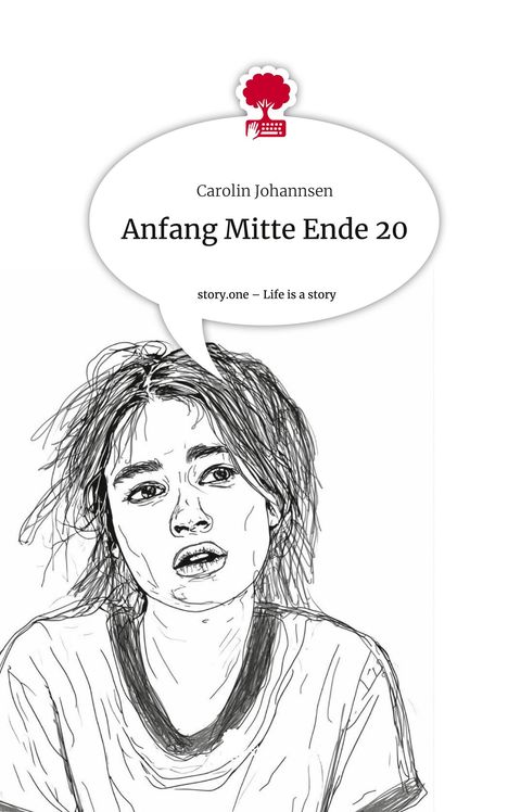 Carolin Johannsen: Anfang Mitte Ende 20. Life is a Story - story.one, Buch