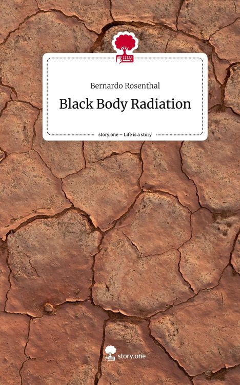 Bernardo Rosenthal: Black Body Radiation. Life is a Story - story.one, Buch