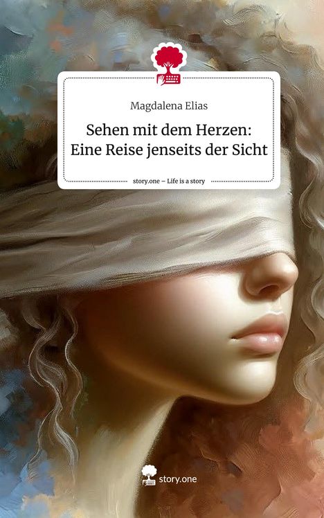 Magdalena Elias: Sehen mit dem Herzen: Eine Reise jenseits der Sicht. Life is a Story - story.one, Buch