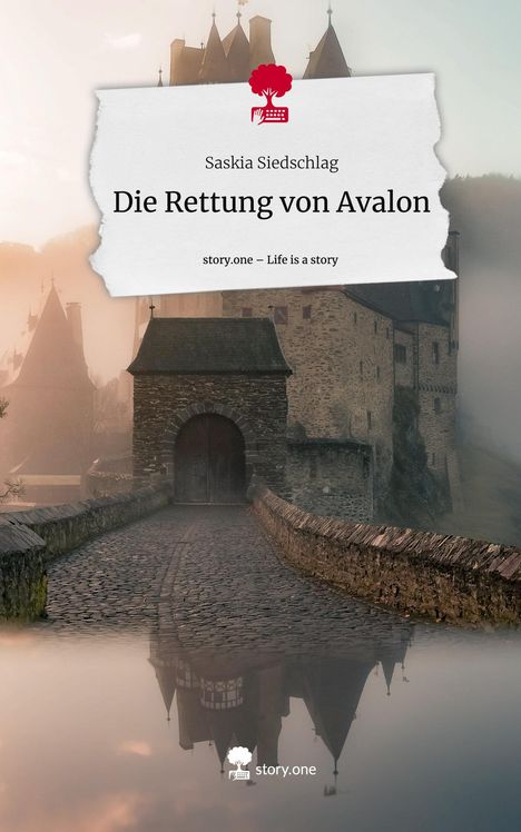 Saskia Siedschlag: Die Rettung von Avalon. Life is a Story - story.one, Buch