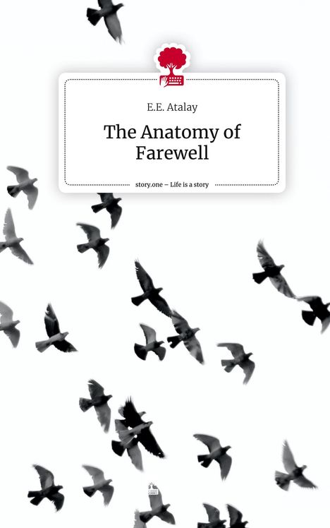 E. E. Atalay: The Anatomy of Farewell. Life is a Story - story.one, Buch