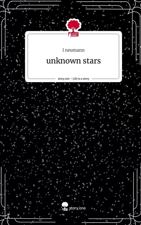 L. Neumann: unknown stars. Life is a Story - story.one, Buch