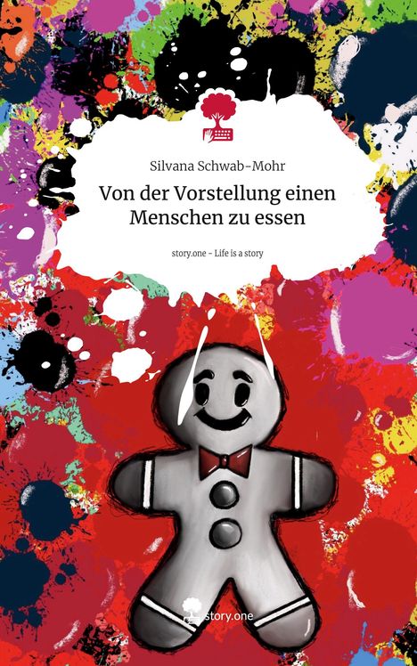 Silvana Schwab-Mohr: Von der Vorstellung einen Menschen zu essen. Life is a Story - story.one, Buch