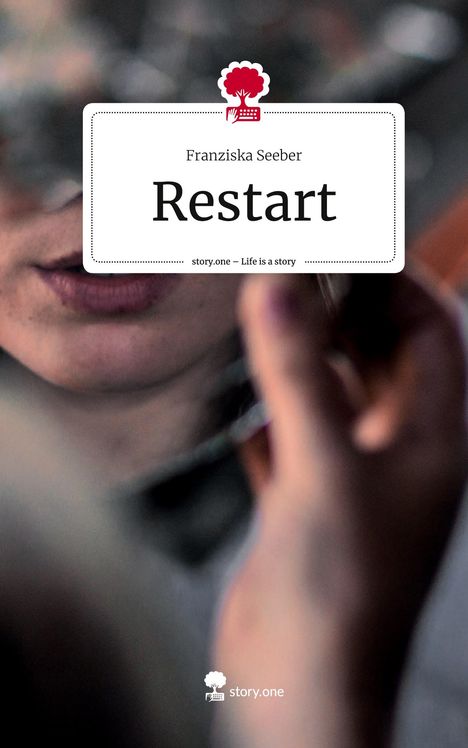 Franziska Seeber: Restart. Life is a Story - story.one, Buch