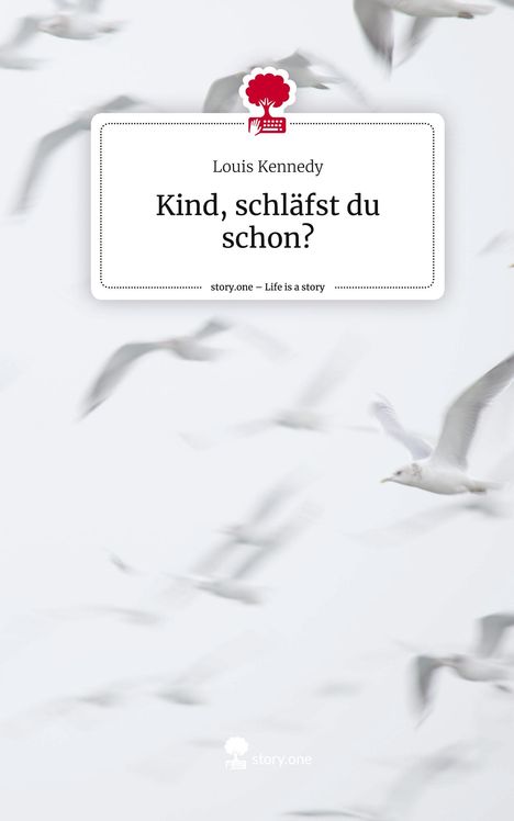 Louis Kennedy: Kind, schläfst du schon?. Life is a Story - story.one, Buch