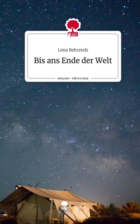 Lena Behrends: Bis ans Ende der Welt. Life is a Story - story.one, Buch