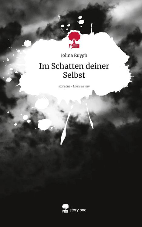 Jolina Ruygh: Im Schatten deiner Selbst. Life is a Story - story.one, Buch