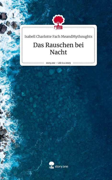 Isabell Charlotte Fach MeandMythoughts: MeandMythoughts, I: Rauschen bei Nacht. Life is a Story - st, Buch