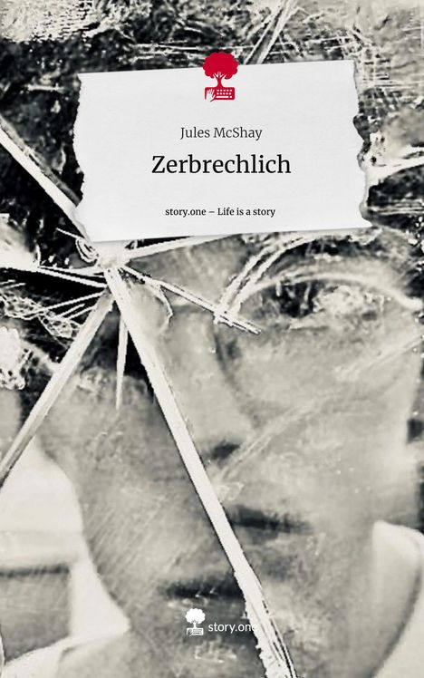 Jules McShay: Zerbrechlich. Life is a Story - story.one, Buch