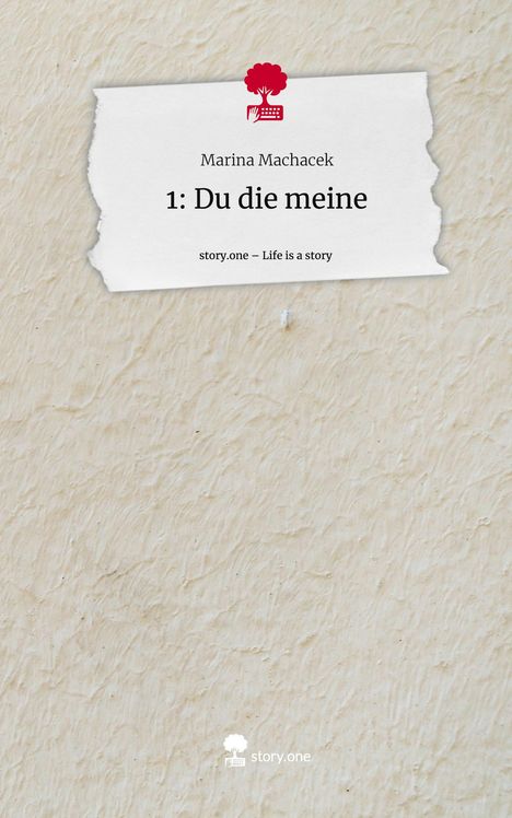 Marina Machacek: 1: Du die meine. Life is a Story - story.one, Buch