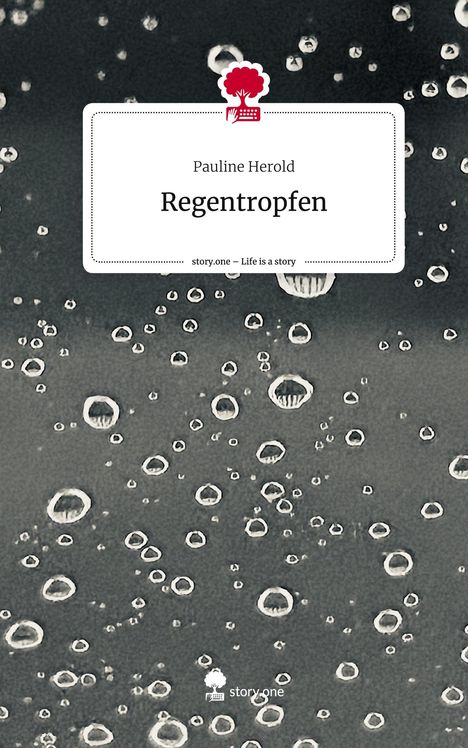 Pauline Herold: Regentropfen. Life is a Story - story.one, Buch