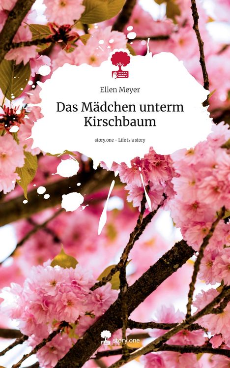 Ellen Meyer: Das Mädchen unterm Kirschbaum. Life is a Story - story.one, Buch