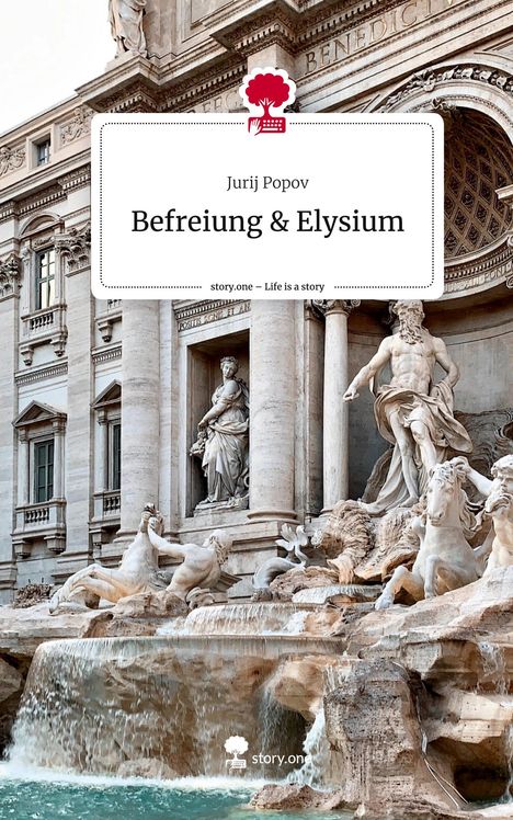 Jurij Popov: Befreiung &amp; Elysium. Life is a Story - story.one, Buch