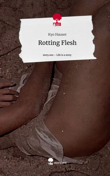 Kyo Hauser: Rotting Flesh. Life is a Story - story.one, Buch